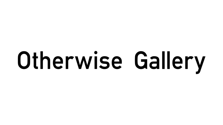 Otherwise Gallery