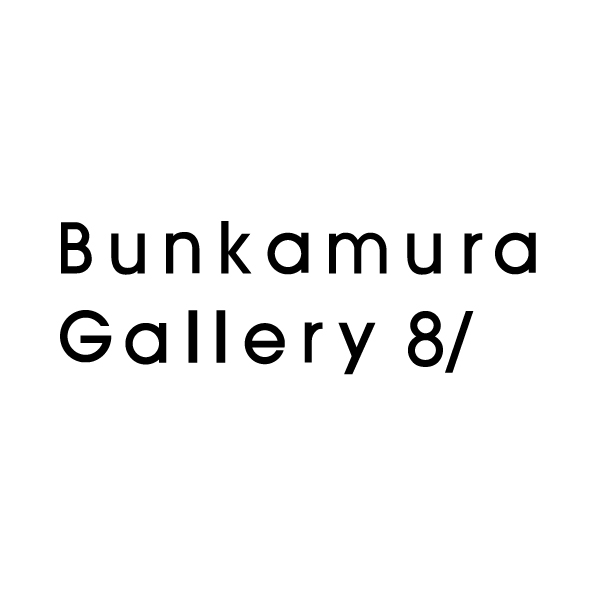 Bunkamura Gallery 8/ 