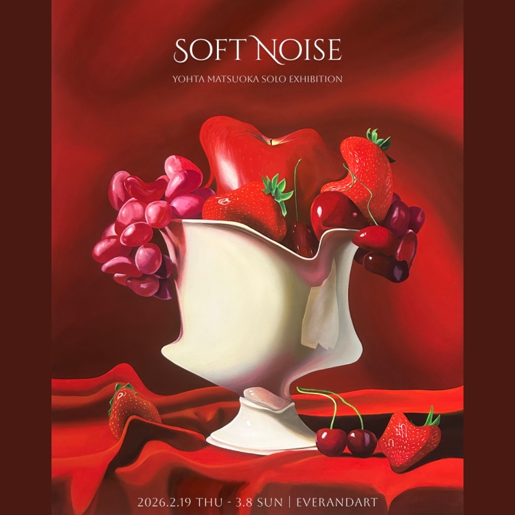 Yohta Matsuoka Solo Exhibition「Soft Noise」