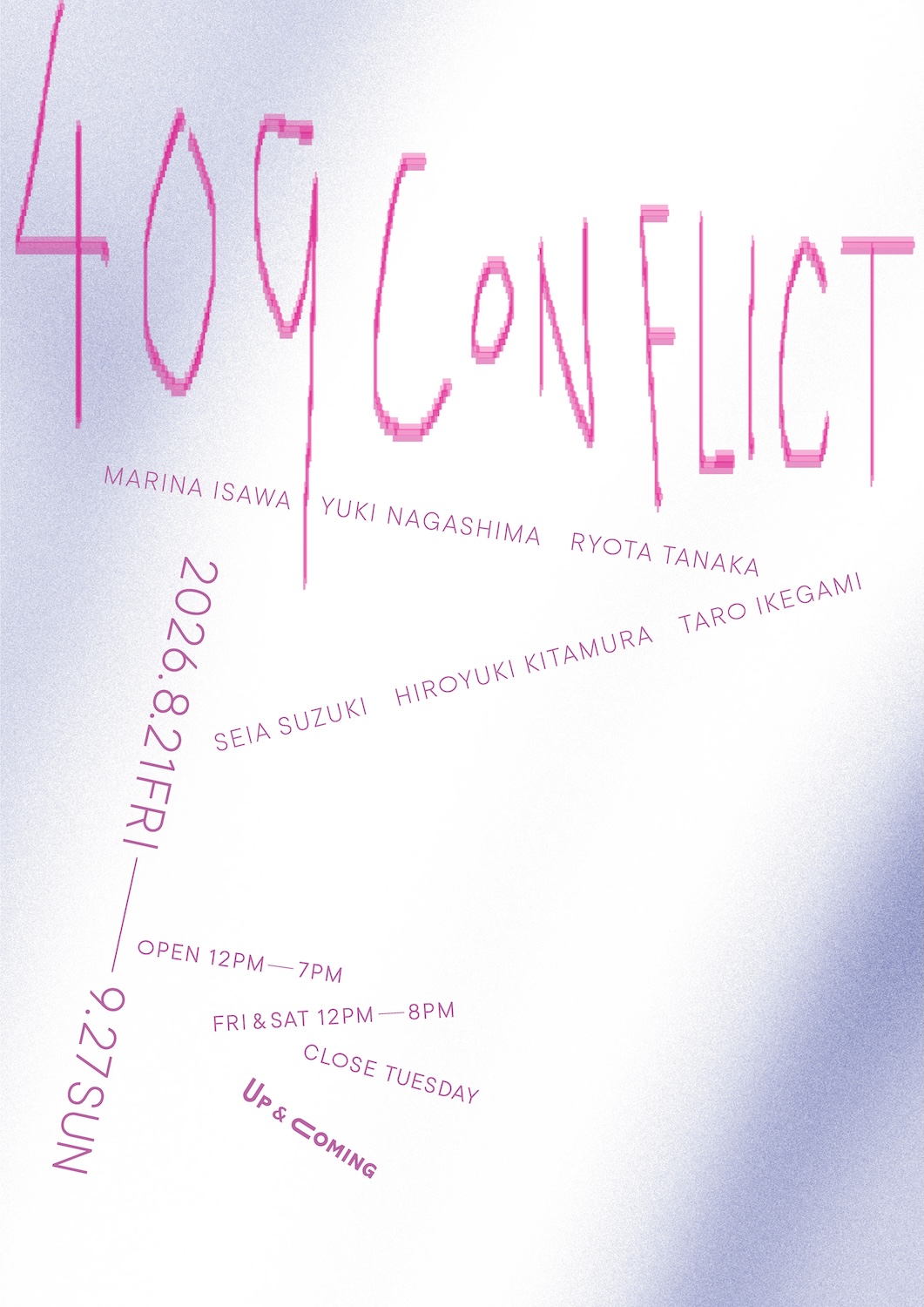 Up & Coming 第20回展覧会 「409 Conflict」