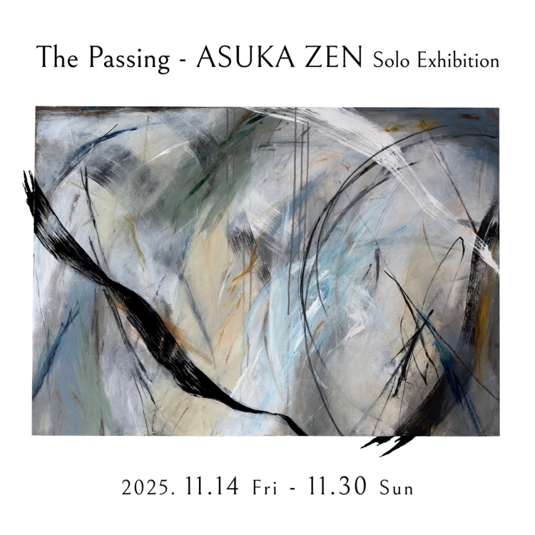 ASUKA ZEN Solo Exhibition「The Passing」