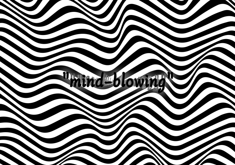 “mind-blowing”